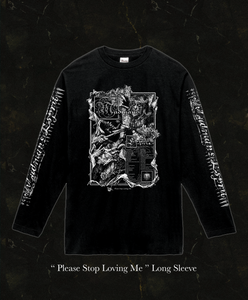 "Please Stop Loving Me" Long Sleeve